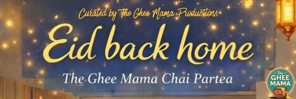 Ghee Mama Productions Chai Party Eid Back Home